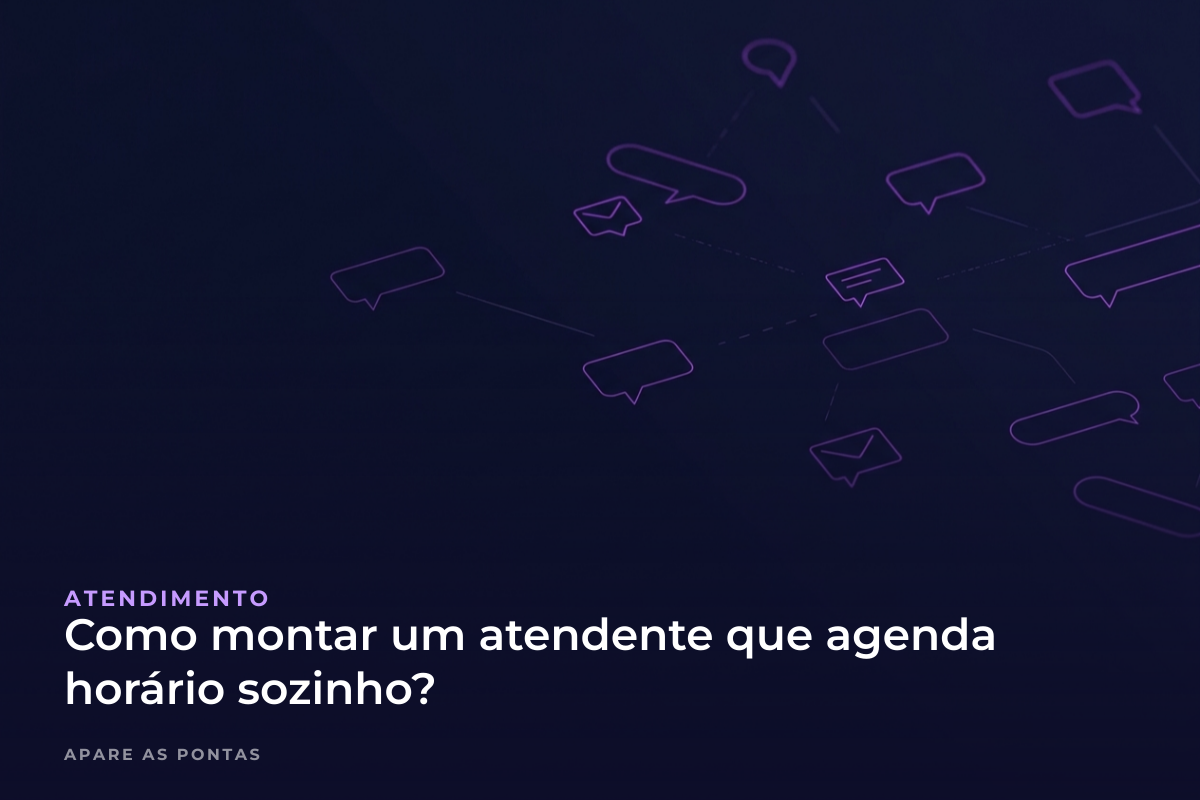 Como montar um atendente que agenda horário sozinho?