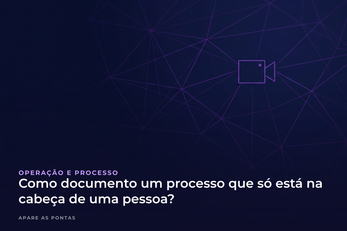 Como documento um processo que só está na cabeça de uma pessoa?