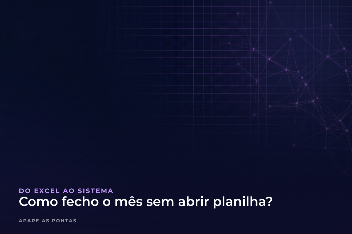 Como fecho o mês sem abrir planilha?