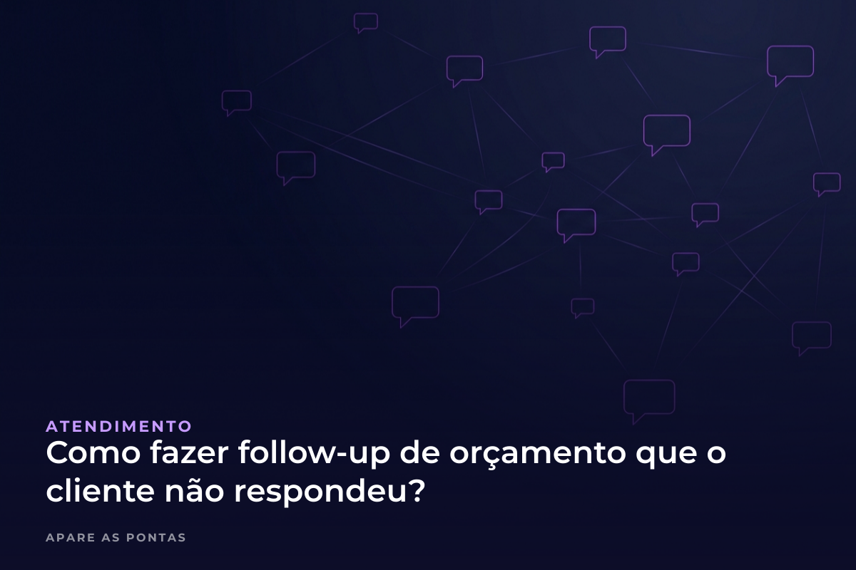 Como fazer follow-up de orçamento que o cliente não respondeu?