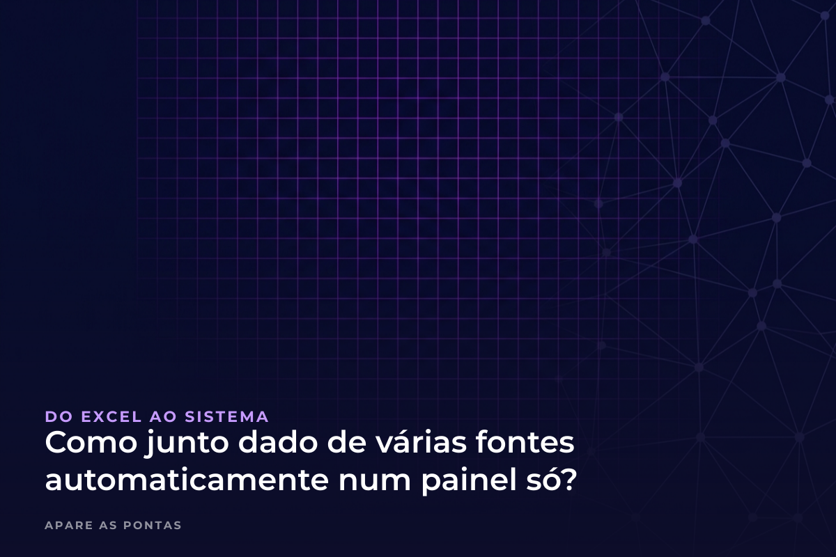 Como eu junto dado de várias fontes automaticamente num painel só?