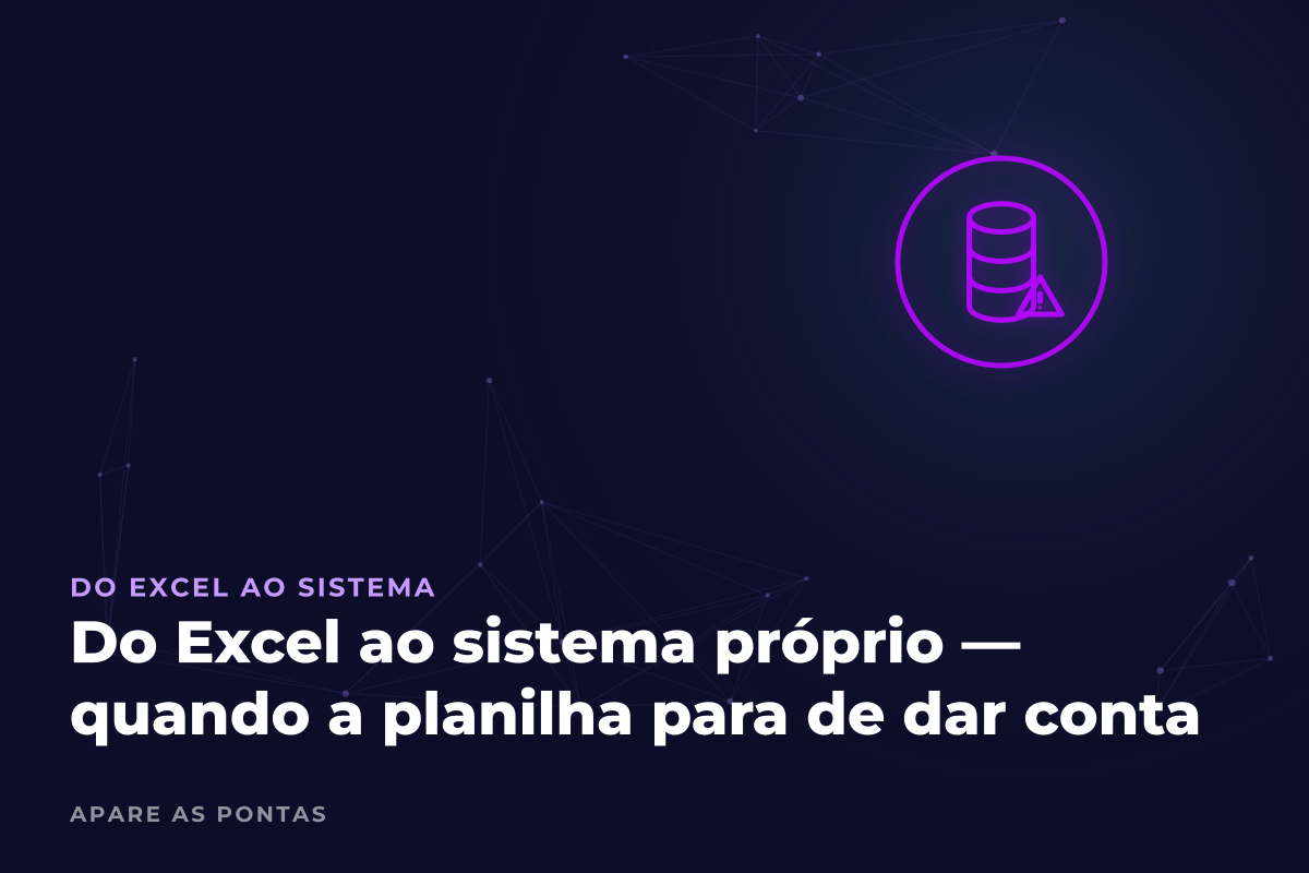 Do Excel ao sistema próprio — quando a planilha para de dar conta